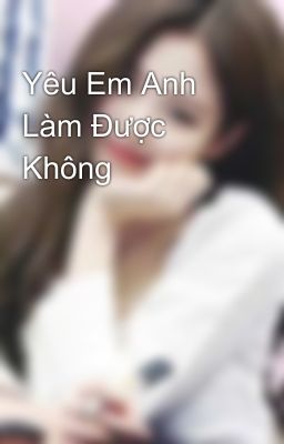 Yêu Em Anh Làm Được Không