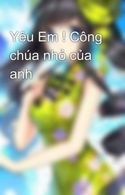 Yêu Em ! Công chúa nhỏ của anh