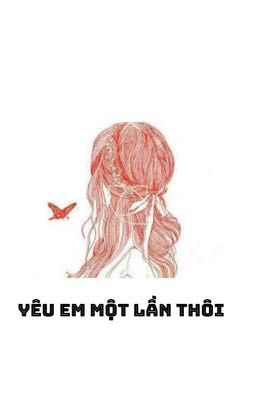 Yêu em một lần thôi..!