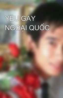 YÊU GAY NGOẠI QUỐC