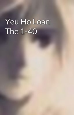 Yeu Ho Loan The 1-40