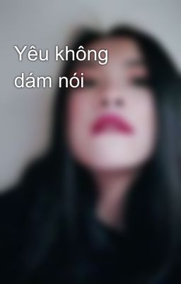 Yêu không dám nói 