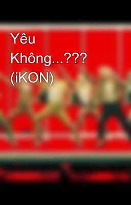 Yêu Không...??? (iKON)