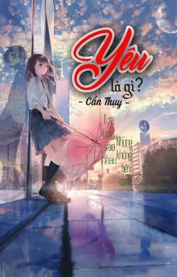 Yêu là gì? - Cẩn Thụy -