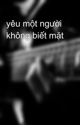 yêu một người không biết mặt