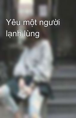 Yêu một người lạnh lùng 