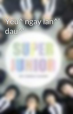 Yeu^ ngay lan^' dau^'