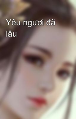 Yêu ngươi đã lâu