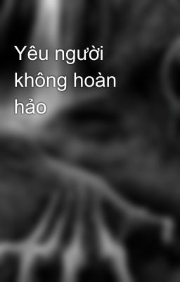 Yêu người không hoàn hảo