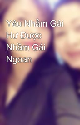 Yêu Nhằm Gái Hư Được Nhầm Gái Ngoan