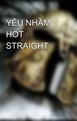 YÊU NHẦM HOT STRAIGHT