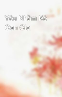 Yêu Nhầm Kẻ Oan Gia 