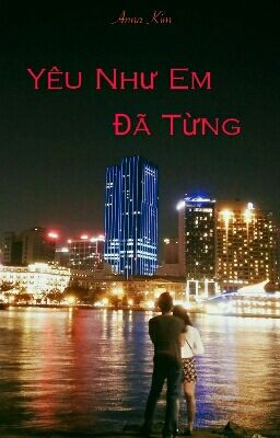 Yêu Như Em Đã Từng 