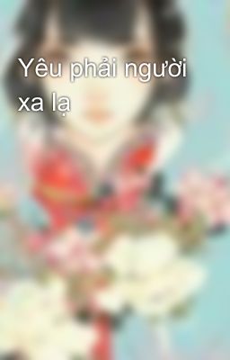 Yêu phải người xa lạ