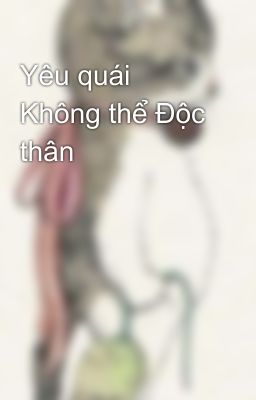 Yêu quái Không thể Độc thân 