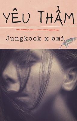 Yêu Thầm [jjk x ami]