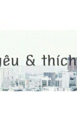 Yêu & Thích 