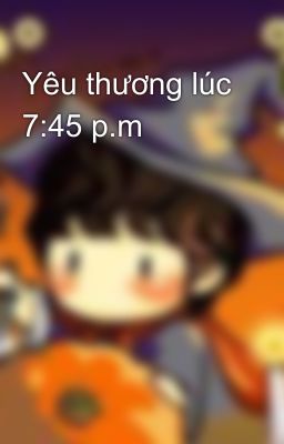 Yêu thương lúc 7:45 p.m