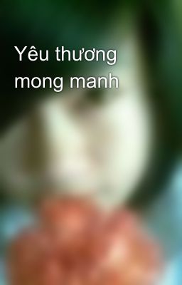 Yêu thương mong manh