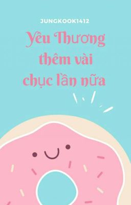 Yêu Thương Thêm Vài Chục Lần Nữa ( BÁCH HỢP )