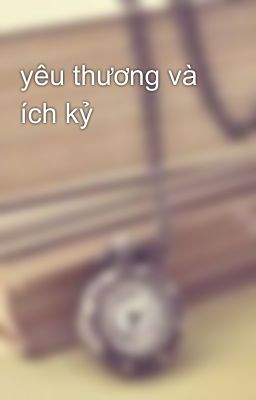 yêu thương và ích kỷ