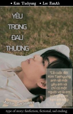 YÊU TRONG ĐAU THƯƠNG [ TAEHYUNG | V ] [ BTS ] [ LONGFIC ]