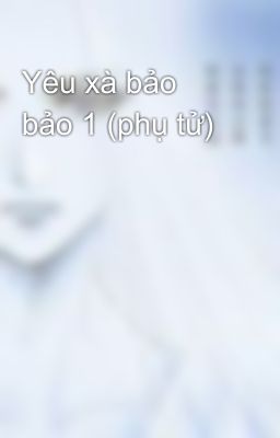 Yêu xà bảo bảo 1 (phụ tử)