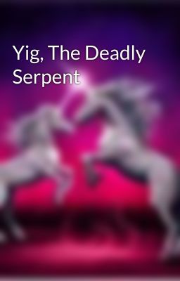 Yig, The Deadly Serpent