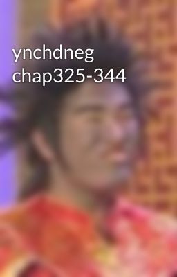 ynchdneg chap325-344