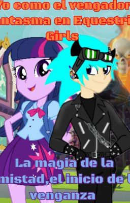 YO COMO EL VENGADOR FANTASMA EN EQUESTRIA GIRLS