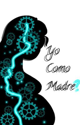 ¿Yo Como Madre?- Jhonxserafina