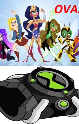 Yo con el Omnitrix en Dc Superhero Girls (Ovas y Especiales)