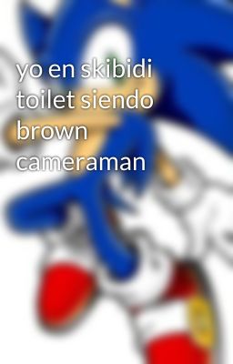 yo en skibidi toilet siendo brown cameraman