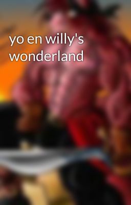 yo en willy's wonderland