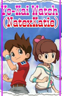 yo kai watch (Nate×Katie)