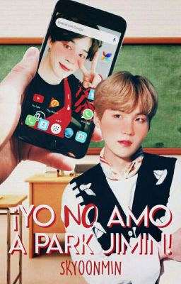 ¡Yo No Amo A Park Jimin! © •|Yoonmin|•