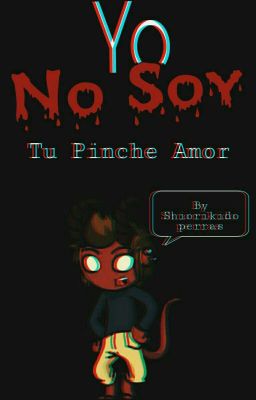 Yo no soy tu pinche amor [Darkar X Lectora]