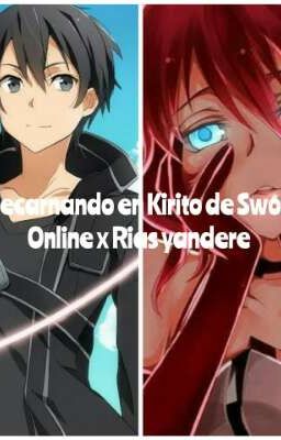 Yo Reecarnando kirito sword art online x Rias yandere Finalizada