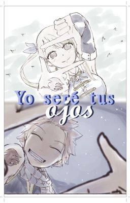 Yo seré tus ojos |Fairy Tail|