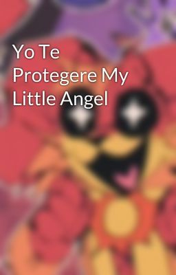 Yo Te Protegere My Little Angel