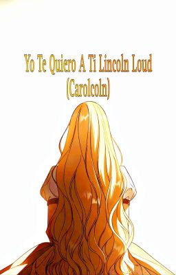 Yo Te Quiero A Ti Lincoln Loud (Carolcoln) 