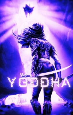 Yoddha - The warrior [Semi Hiatus]