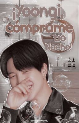 ¡Yoongi, comprame Tio Nacho! ©