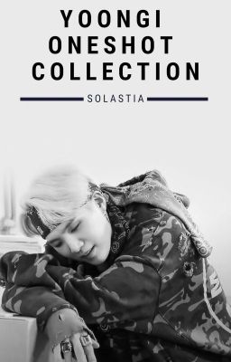 Yoongi One Shot Collection