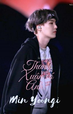 [Yoongi x You]-THANH XUÂN CÓ ANH! MIN YOONGI