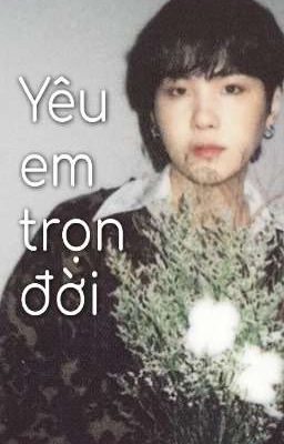 YoongixY/n | Yêu em trọn đời