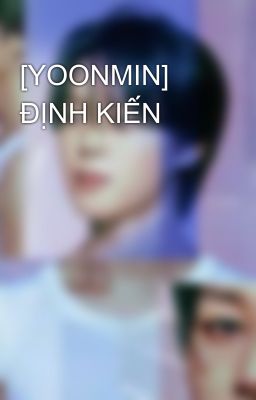 [YOONMIN] ĐỊNH KIẾN