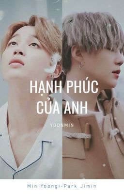 [YOONMIN][Hoàn] Hạnh phúc của anh [Shortfic] [SUMIN]