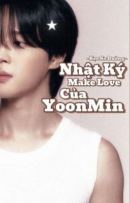 || YOONMIN || NHẬT KÝ MAKE LOVE CỦA YOONMIN 