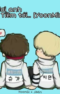 [YoonMin] Nơi Anh Tiềm Tới !